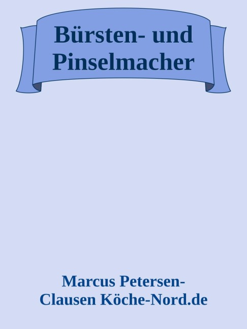 Bürsten- und Pinselmacher - Marcus PC Petersen - Clausen