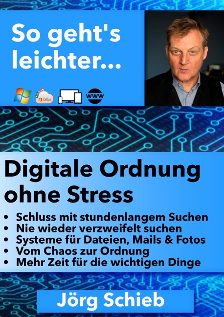 Digitale Ordnung ohne Stress - Jörg Schieb