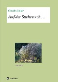 Cover-Bild zum Titel 'Auf der Suche nach . . .' von 'Claudia Zoller'