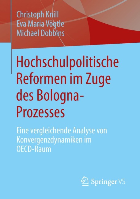 Hochschulpolitische Reformen im Zuge des Bologna-Prozesses - Christoph Knill, Michael Dobbins, Eva Maria Vögtle