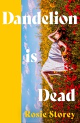 Cover-Bild zum Titel 'Dandelion is Dead' von 'Rosie Storey'