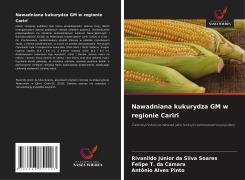 Cover-Bild zum Titel 'Nawadniana kukurydza GM w regionie Cariri' von 'Rivanildo Júnior Da Silva Soares, Felipe T. Da Camara, Antônio Alves Pinto'