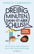 Cover-Bild zum Titel 'Dreißig Minuten, dann ist aber Schluss!' von 'Patricia Cammarata'
