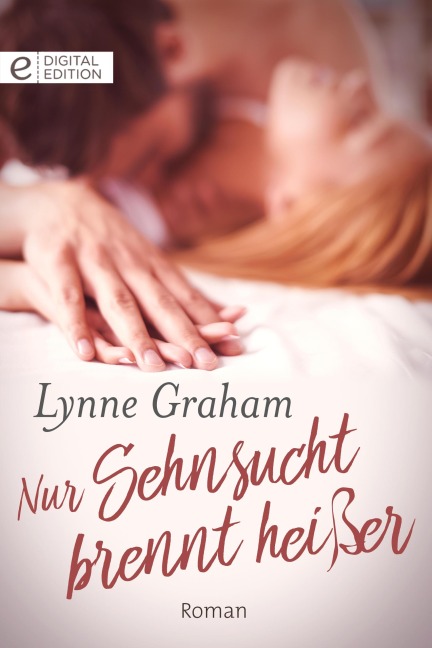 Nur Sehnsucht brennt heißer - Lynne Graham