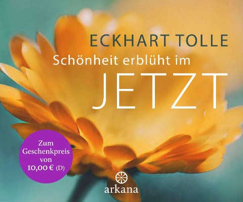 Schönheit erblüht im Jetzt - Eckhart Tolle