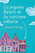 Cover-Bild zum Titel 'Pequeña Libreria de Los Corazones Solitarios, La -V2*' von 'Annie Darling'