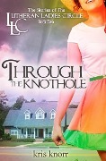 Cover-Bild zum Titel 'The Lutheran Ladies Circle: Through the Knothole' von 'Kris Knorr'