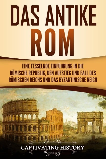 Das antike Rom - Captivating History