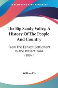 Cover-Bild zum Titel 'The Big Sandy Valley, A History Of The People And Country' von 'William Ely'