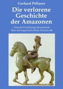 Cover-Bild zum Titel 'Die verlorene Geschichte der Amazonen' von 'Gerhard Pöllauer'