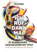 Ich ruf dann mal an! 25 Silberjahre ... Geschichten mit Pfiff - Vivi Heider