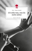 Cover-Bild zum Titel 'Ich sehe was, was du nicht siehst. Life is a Story - story.one' von 'Mia - Marie Schmid'