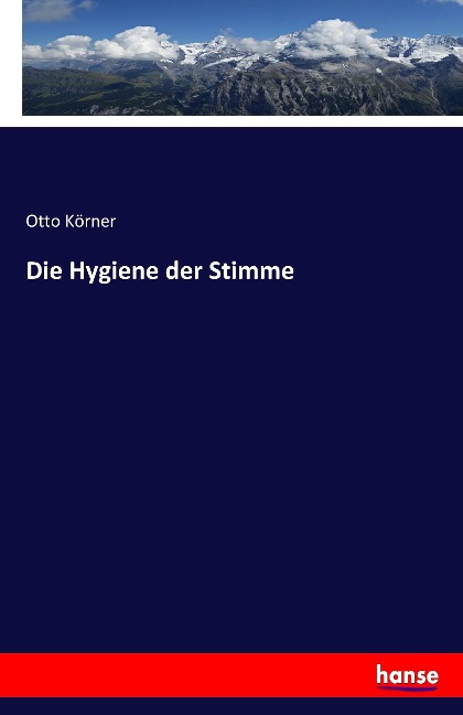 Die Hygiene der Stimme - Otto Körner
