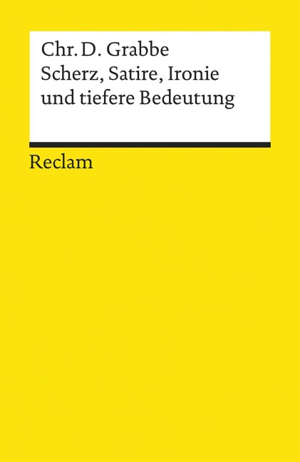 Scherz, Satire, Ironie und tiefere Bedeutung - Christian D Grabbe