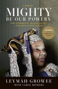 Cover-Bild zum Titel 'Mighty Be Our Powers' von 'Leymah Gbowee'
