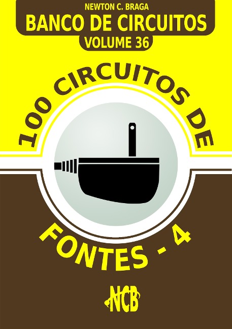 100 Circuitos de Fontes - IV - Newton C. Braga