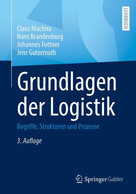 Grundlagen der Logistik - Claus Muchna, Johannes Fottner, Jens Gutermuth, Hans Brandenburg