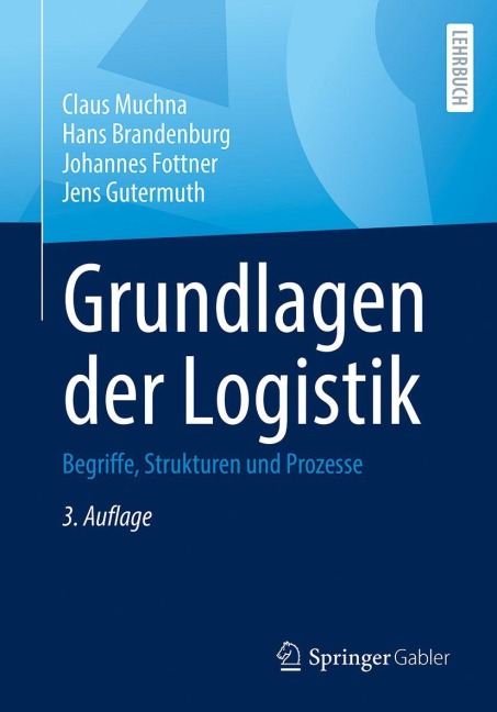 Grundlagen der Logistik - Claus Muchna, Johannes Fottner, Jens Gutermuth, Hans Brandenburg