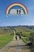 Cover-Bild zum Titel 'Il cammino della Pace. Dall'Aquila a Monte sant'Angelo. Guida del Pellegrino' von 'Lucio Taraborrelli, Luciano Caramanico, Massimiliano Crea'