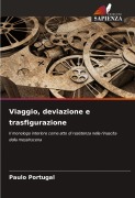 Cover-Bild zum Titel 'Viaggio, deviazione e trasfigurazione' von 'Paulo Portugal'