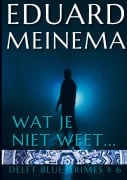 Wat je niet weet - Eduard Meinema