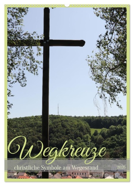 Wegkreuze - christliche Symbole am Wegesrand (Wandkalender 2026 DIN A2 hoch), CALVENDO Monatskalender - Simone Wenninger