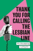 Cover-Bild zum Titel 'Thank You For Calling the Lesbian Line' von 'Elizabeth Lovatt'