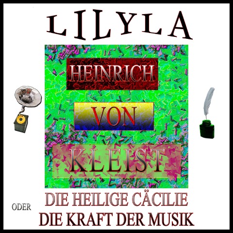 Die heilige Cäcilie oder die Macht der Musik - Heinrich Von Kleist