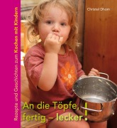 Cover-Bild zum Titel 'An die Töpfe, fertig - lecker!' von 'Christel Dhom'
