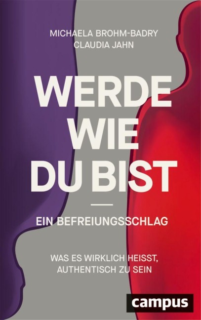 Werde, wie du bist - ein Befreiungsschlag - Michaela Brohm-Badry, Claudia Jahn
