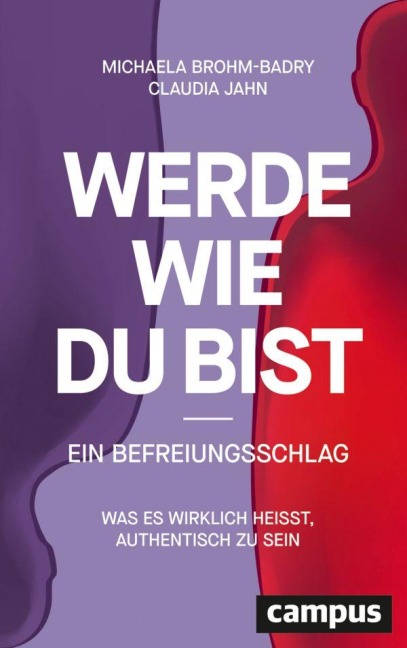 Werde, wie du bist - ein Befreiungsschlag - Michaela Brohm-Badry, Claudia Jahn
