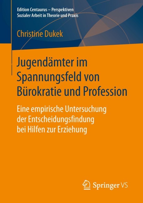 Jugendämter im Spannungsfeld von Bürokratie und Profession - Christine Dukek