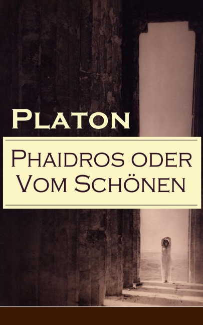 Phaidros oder Vom Schönen - Platon