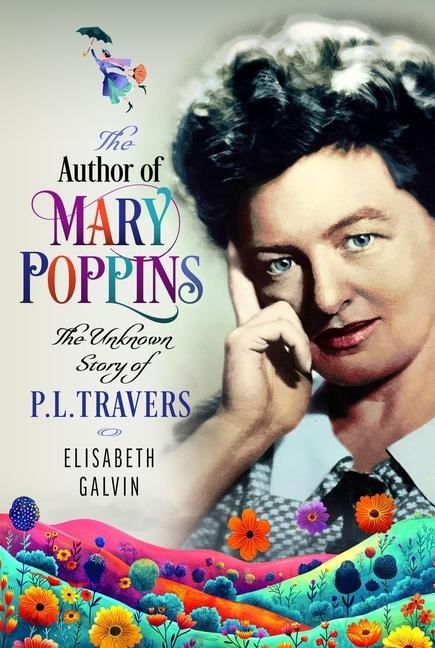The Author of Mary Poppins - Elisabeth Galvin