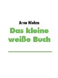 Das kleine weiße Buch - Arno Niehm