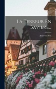 Cover-Bild zum Titel 'La Terreur En Bavière...' von 'Ambroise Got'