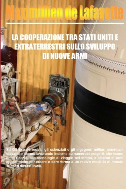 La Cooperazione tra Stati Uniti e Extraterrestri sullo Sviluppo di Nuove Armi - Maximillien De Lafayette