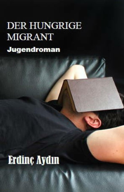 Der hungrige Migrant - Erdinç Aydin