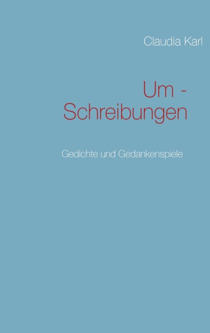 Um - Schreibungen - Claudia Karl