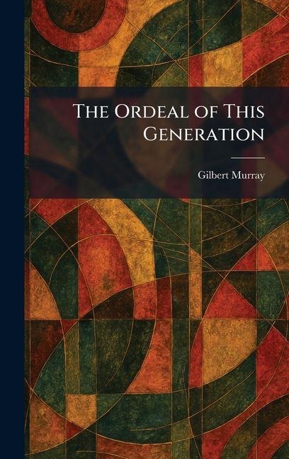 The Ordeal of This Generation - Gilbert Murray