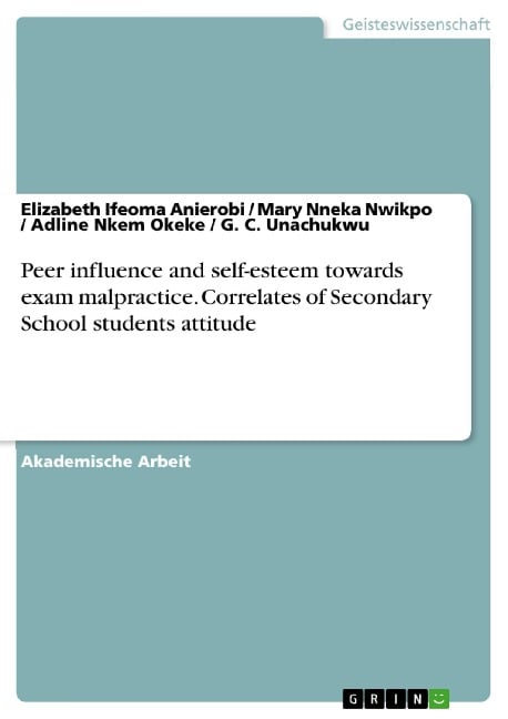 Peer influence and self-esteem towards exam malpractice. Correlates of Secondary School students attitude - Elizabeth Ifeoma Anierobi