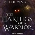 Cover-Bild zum Titel 'The Makings of a Warrior Lib/E' von 'Peter Wacht'