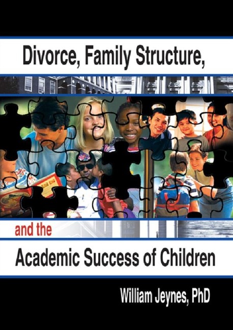 Divorce, Family Structure, and the Academic Success of Children - William Jeynes
