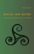 Cover-Bild zum Titel 'Kelten und Kirche' von 'Michael Koch'