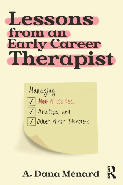 Lessons from An Early Career Therapist - A. Dana Ménard