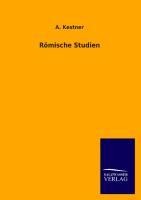 Römische Studien - A. Kestner