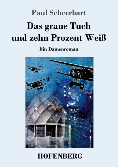 Das graue Tuch und zehn Prozent Weiß - Paul Scheerbart