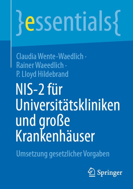 NIS-2 für Universitätskliniken und große Krankenhäuser - Claudia Wente-Waedlich, Rainer Waeedlich, P. Lloyd Hildebrand
