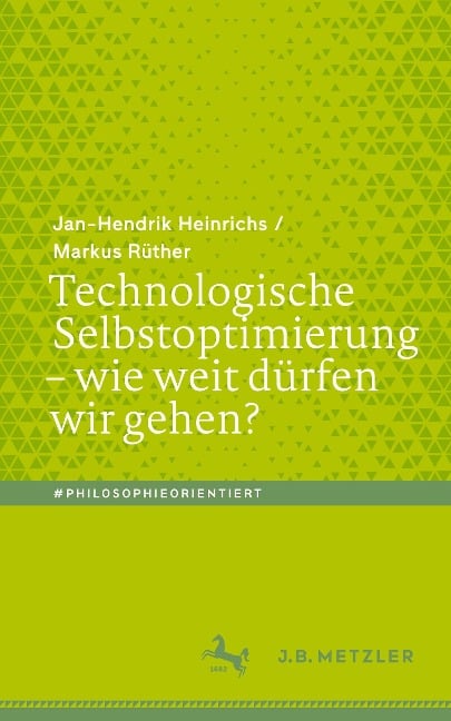 Technologische Selbstoptimierung ¿ wie weit dürfen wir gehen? - Markus Rüther, Jan-Hendrik Heinrichs