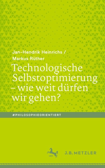 Technologische Selbstoptimierung - wie weit dürfen wir gehen? - Markus Rüther, Jan-Hendrik Heinrichs